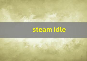 steam idle